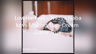 LoveHerFeet - Nadya Nabakova Making His .. Dream Come True