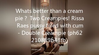 Whats better than a creampie？ Two Creampies! Rissa Raes pussy filled with cum - Double Creampie (ph62210889b48fb)